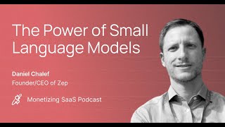 Monetizing SaaS: Episode 14 with Daniel Chalef, Founder/CEO of Zep screenshot 3