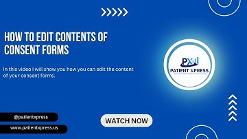 How to Edit Contents of Consent Forms in PatientXpress
