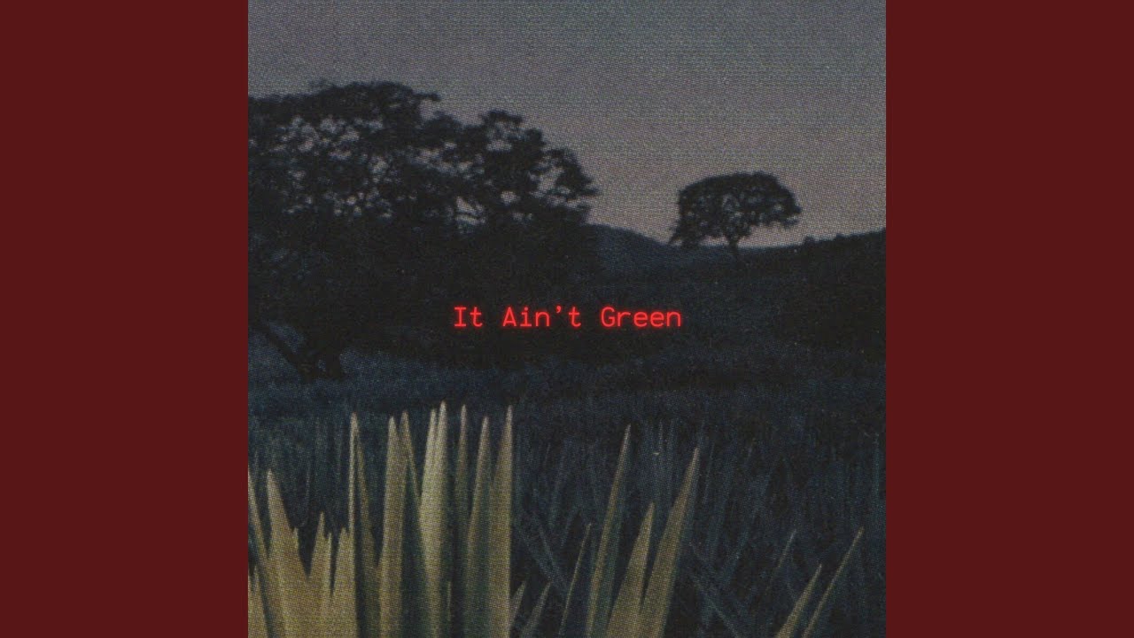 It Ain't Green
