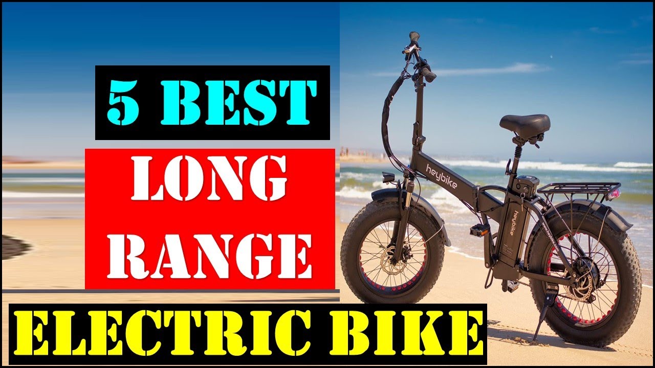 Best Long Range Electric Bike 2023 Top 5 Best Long Range Electric
