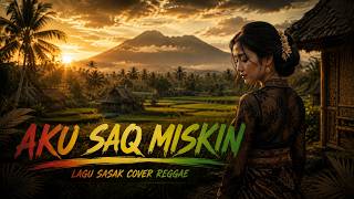 Lagu Sasak Sad - AKU SAK MISKIN | Reggae Version