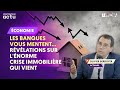 Les banques vous mentent  rvlations sur lnorme crise immobilire qui vient