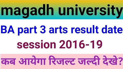Magadh University BA part 3 arts result ,mu Bodhgaya part 3 result pending