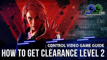 Control Clearance Level 2 Card Location | Where To Find | Video Game Guide