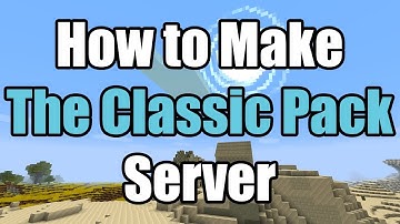 How To Make The Classic Pack Server