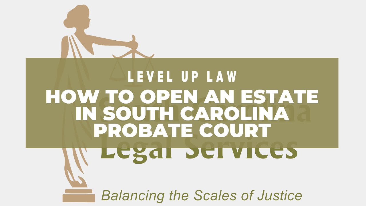 How to Open an Estate in South Carolina Probate Court YouTube