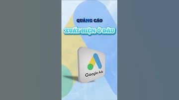 QUẢNG CÁO GOOGLE ADS XUẤT HIỆN Ở ĐÂU?