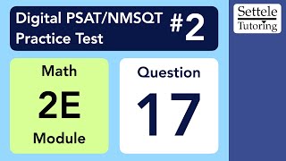 Digital PSAT 2, Math Module 2E, Question 17 (algebra)