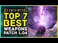 Elden Ring - Top 7 BEST Weapons in Patch 1.04 & Overall STRONGEST Weapons To Build