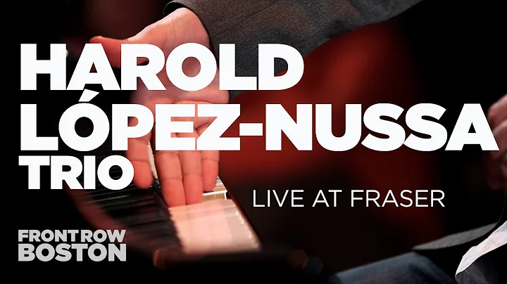 Harold Lpez-Nussa Trio  Live at Fraser