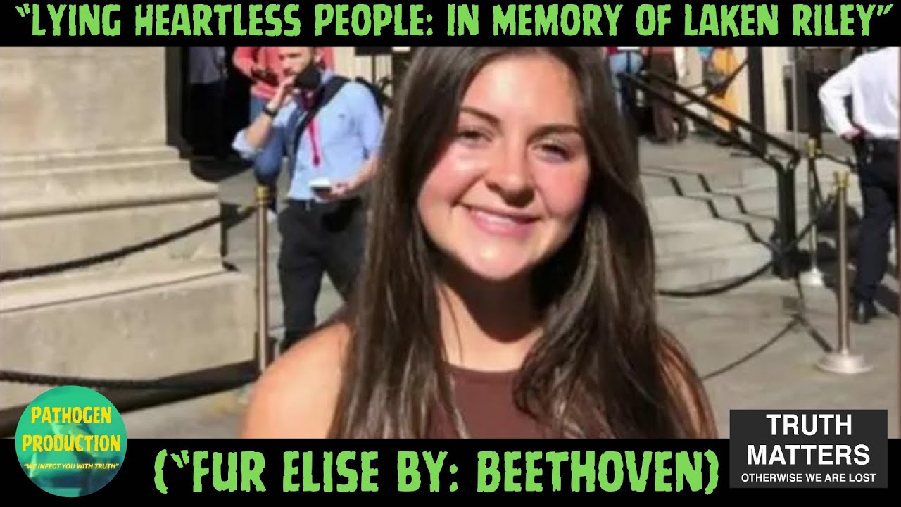 LYING HEARTLESS PEOPLE: In Memory of Laken Riley (