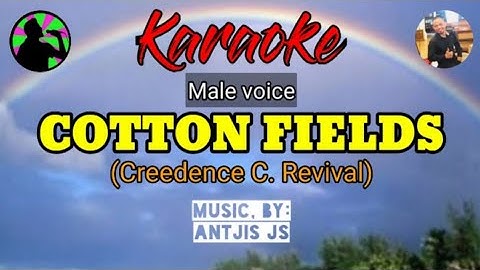 COTTON FIELDS (Creedence Clearwater Revival) // Karaoke - Male// Music: Antjis JS
