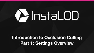 Removing Hidden Geometry with Occlusion Culling - Part 1: Settings Overview