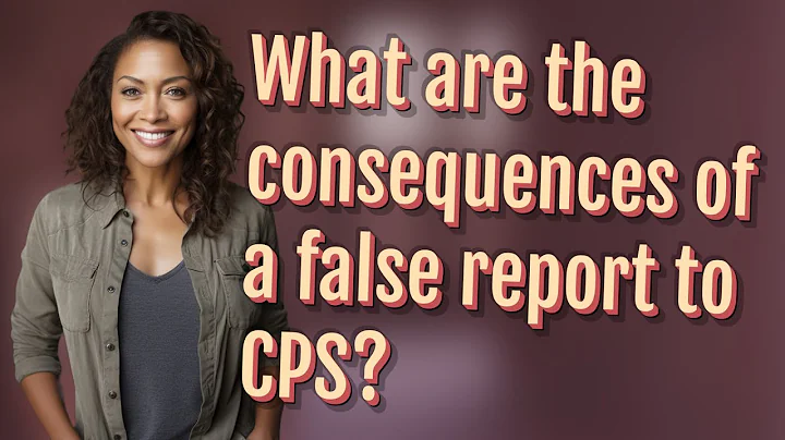What are the consequences of a false report to CPS?