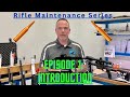 Rifle maintenance series  ep1 introduction