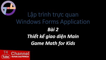 T4vn.com - [C#] Windows Form cơ bản - Bài 2: Thiết kế giao diện Main - Game Math for Kids