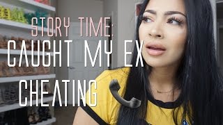 Story time: I caught my ex CHEATING.