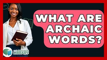 What Are Archaic Words? - The Language Library
