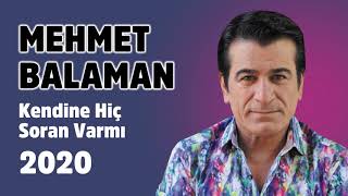 MEHMET BALAMAN - HİÇ SORAN VARMI - 2020 Resimi