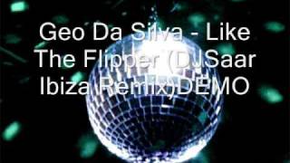 Geo Da Silva - Like The Flipper (DJSaar Ibiza Remix)DEMO Resimi