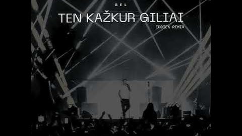 SEL - Ten Kažkur Giliai (EddieK Remix)