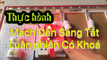 {Công nghệ 9 - KNTT} Hướng dẫn lắp mạch điện Đèn Sáng Tắt Luân phiên Có Khoá (Mở rộng) II DinhCN