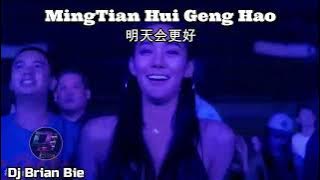 Ming Tian Hui Geng Hao 明天会更好 Remix By Dj Brian Bie Tiktok Hot Song Popular