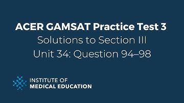 ACER GAMSAT Solutions to Unit 34: Question 94–98 (Practice Test 3, formerly Pink Booklet)