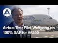 Airbus Test Pilot Wolfgang Absmeier talks 100% SAF for #A380