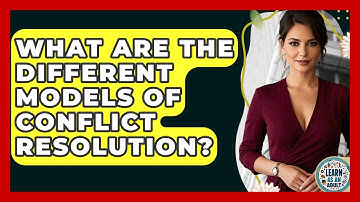What Are The Different Models Of Conflict Resolution? - Learn As An Adult