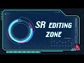 Sr editing zone