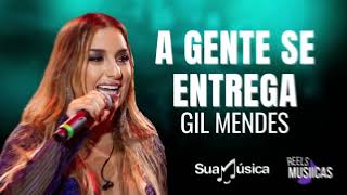 Gil Mendes - A GENTE SE ENTREGA