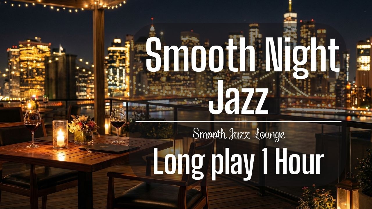 🎷 Smooth Night Jazz No Ads | Romantic Rooftop Cello Jazz for Sleep & Relax (1 Hour)