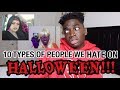 10 TYPES OF PEOPLE WE HATE ON HALLOWEEN!!!!