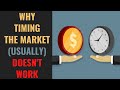 Why Timing the Market (Usually) Doesn't Work