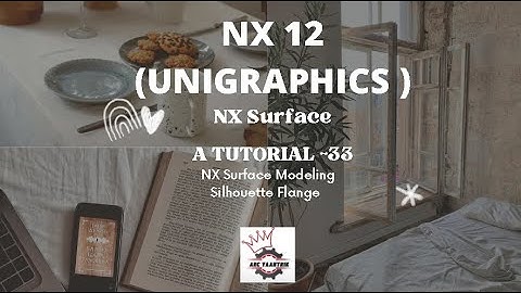 A TUTORIAL 33 #NX Surface Modeling #Silhouette Flange