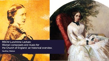 RSCM Lunchtime Lecture: Women composers and music for the Church of England: an historical overview