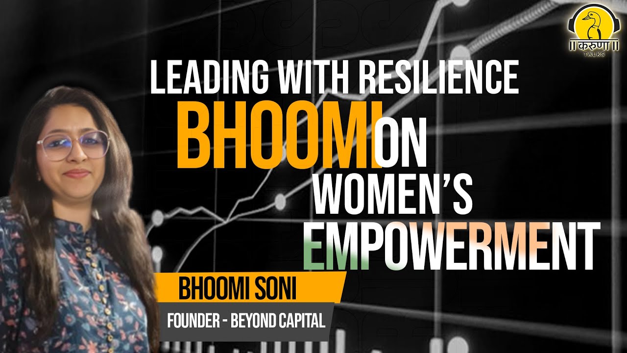 Leading with Resilience: Bhoomi Soni on Women’s Empowerment l Unfiltered Podcast l Karuna Talks