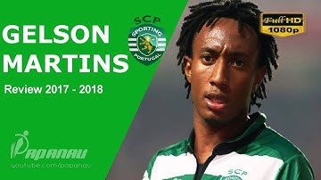 GELSON MARTINS • SPORTING CP • Goals, Skills, & Assists • 2017 / 2018 • HD 1080p