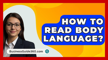 How To Read Body Language? - BusinessGuide360.com
