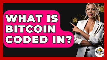 What Is Bitcoin Coded In? - CryptoBasics360.com
