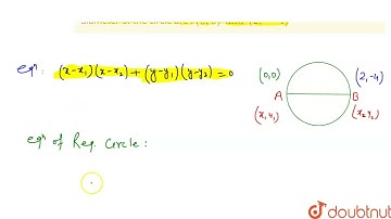 Find the equation of the circle when the end points of a diameter of the circle are : (0, 0) and...