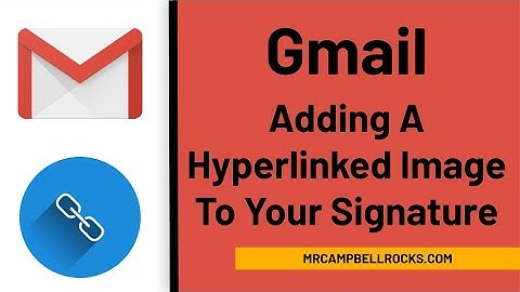 Gmail: Adding A Hyperlinked Image To Your Signature (2020 Update)