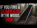 &quot;If you find a Staircase in the Woods, Run&quot; Creepypasta