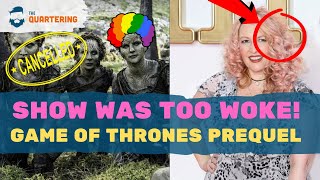 Game Of Thrones Prequel CANCELLED For Being Too WOKE! HA!