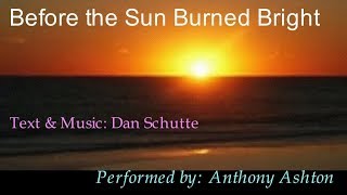 Video thumbnail of "Before The Sun Burned Bright (Dan Schutte) - with Lyrics"