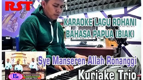 SYE MANSEREN ALLAH RONANGGI || KARAOKE LAGU ROHANI PAPUA (BIAK) || KURIAKE TRIO (KURIAKE GROUP) ||