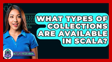 What Types Of Collections Are Available In Scala? - Next LVL Programming