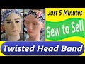 Twisted Head Band Tutorial Sew to Sell Stretch fabric for Beginners. Tube turning hack is included