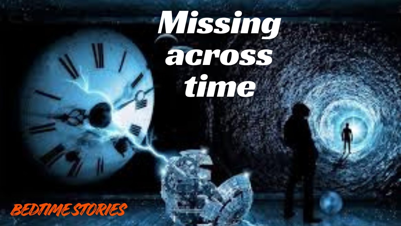 Missing across time - Bedtime Stories